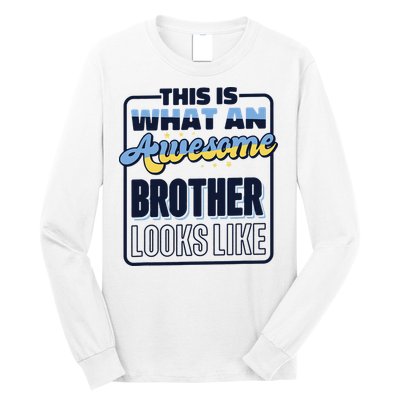 This Is What An Awesome Brother Looks Like, Awesome Brother Long Sleeve Shirt
