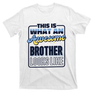 This Is What An Awesome Brother Looks Like, Awesome Brother T-Shirt