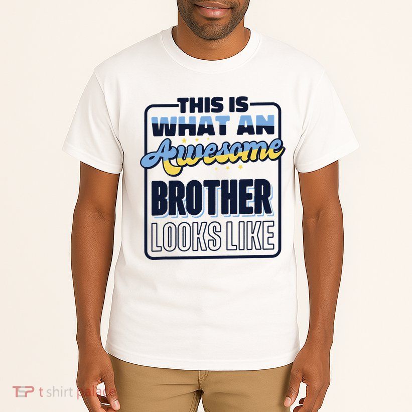 This Is What An Awesome Brother Looks Like, Awesome Brother Tall T-Shirt