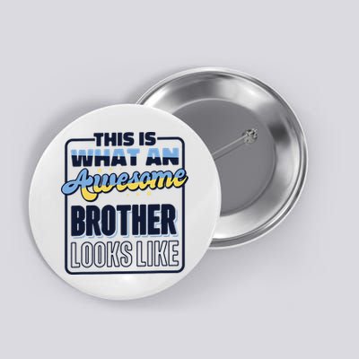 This Is What An Awesome Brother Looks Like, Awesome Brother Button