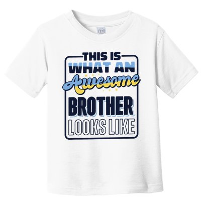 This Is What An Awesome Brother Looks Like, Awesome Brother Toddler T-Shirt