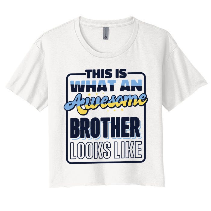 This Is What An Awesome Brother Looks Like, Awesome Brother Women's Crop Top Tee