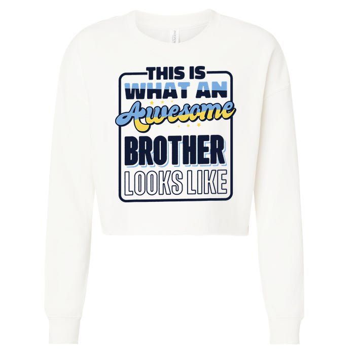 This Is What An Awesome Brother Looks Like, Awesome Brother Cropped Pullover Crew