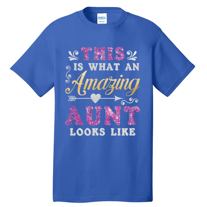 This Is What An Amazing Aunt Looks Like Funny Family Ladies Gift Tall T-Shirt