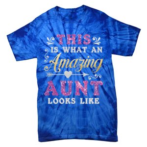 This Is What An Amazing Aunt Looks Like Funny Family Ladies Gift Tie-Dye T-Shirt