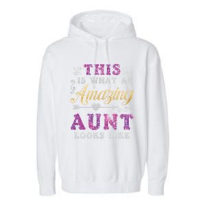 This Is What An Amazing Aunt Looks Like Funny Family Ladies Gift Garment-Dyed Fleece Hoodie