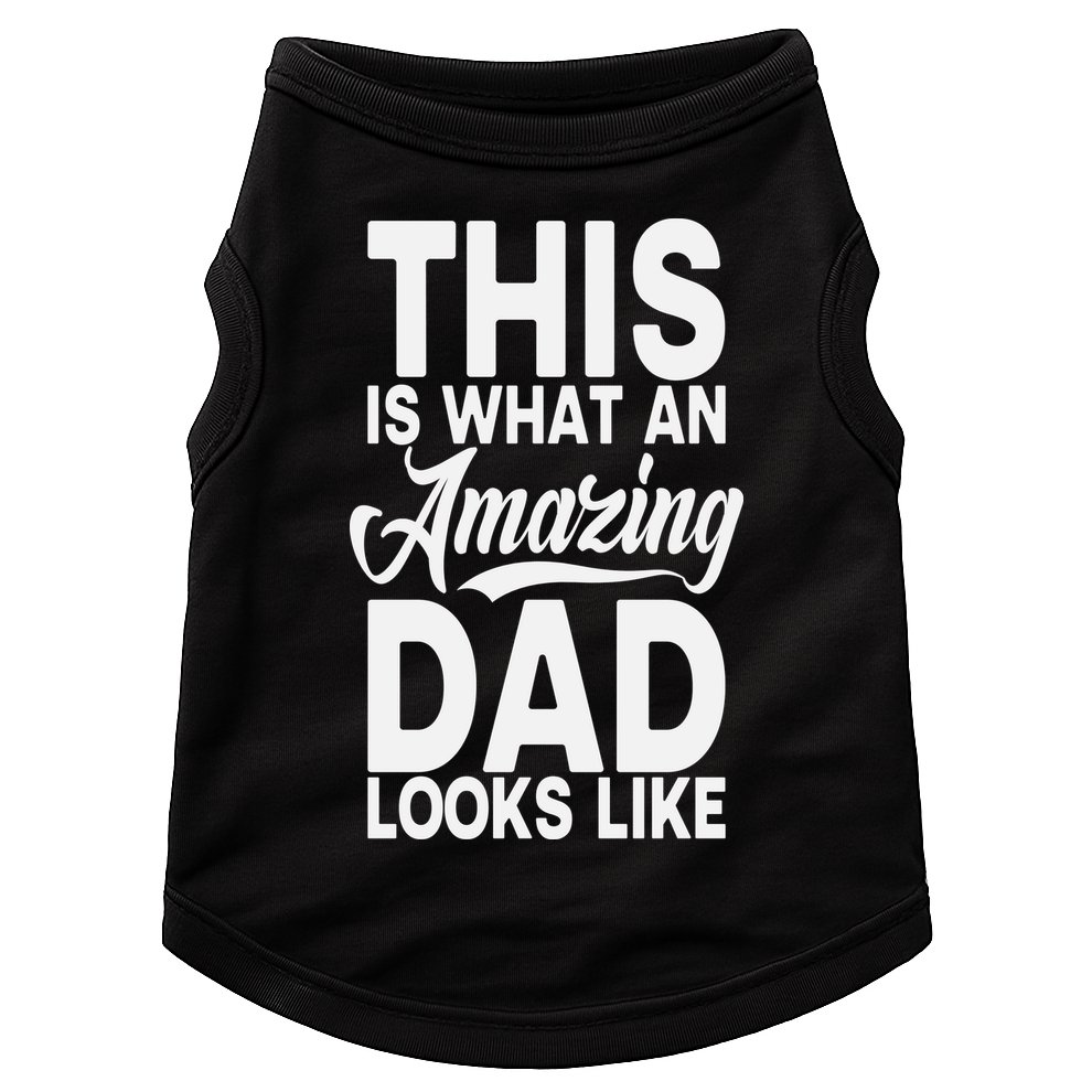 This Is What An Amazing Dad Looks Like Funny Fathers Day Doggie Tank