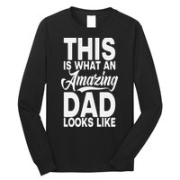 This Is What An Amazing Dad Looks Like Funny Fathers Day Long Sleeve Shirt