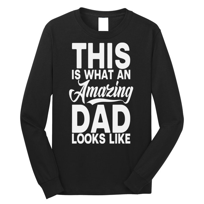 This Is What An Amazing Dad Looks Like Funny Fathers Day Long Sleeve Shirt