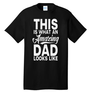 This Is What An Amazing Dad Looks Like Funny Fathers Day Tall T-Shirt