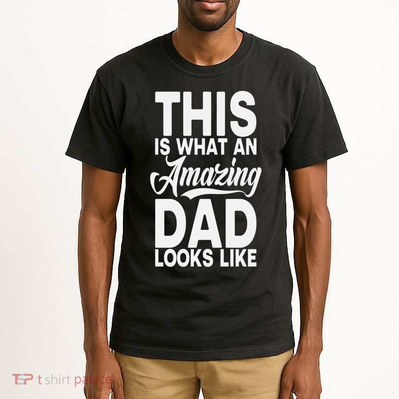 This Is What An Amazing Dad Looks Like Funny Fathers Day Tall T-Shirt