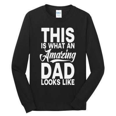 This Is What An Amazing Dad Looks Like Funny Fathers Day Tall Long Sleeve T-Shirt