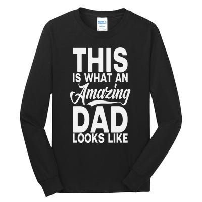 This Is What An Amazing Dad Looks Like Funny Fathers Day Tall Long Sleeve T-Shirt