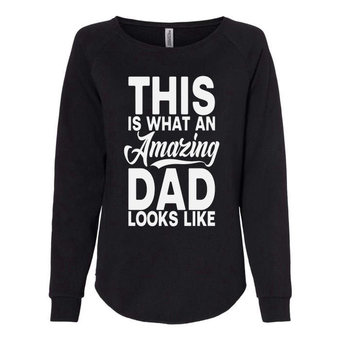 This Is What An Amazing Dad Looks Like Funny Fathers Day Womens California Wash Sweatshirt