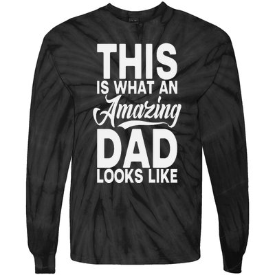 This Is What An Amazing Dad Looks Like Funny Fathers Day Tie-Dye Long Sleeve Shirt