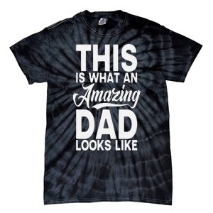 This Is What An Amazing Dad Looks Like Funny Fathers Day Tie-Dye T-Shirt