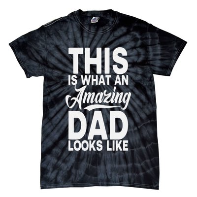 This Is What An Amazing Dad Looks Like Funny Fathers Day Tie-Dye T-Shirt
