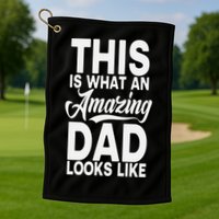 This Is What An Amazing Dad Looks Like Funny Fathers Day Golf Towel
