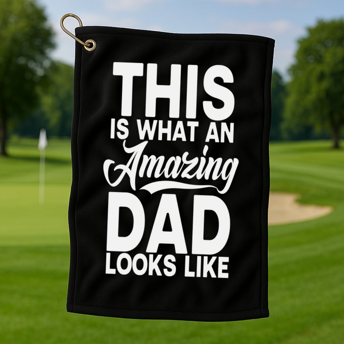 This Is What An Amazing Dad Looks Like Funny Fathers Day Golf Towel