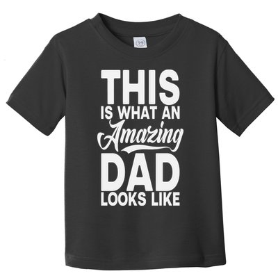 This Is What An Amazing Dad Looks Like Funny Fathers Day Toddler T-Shirt