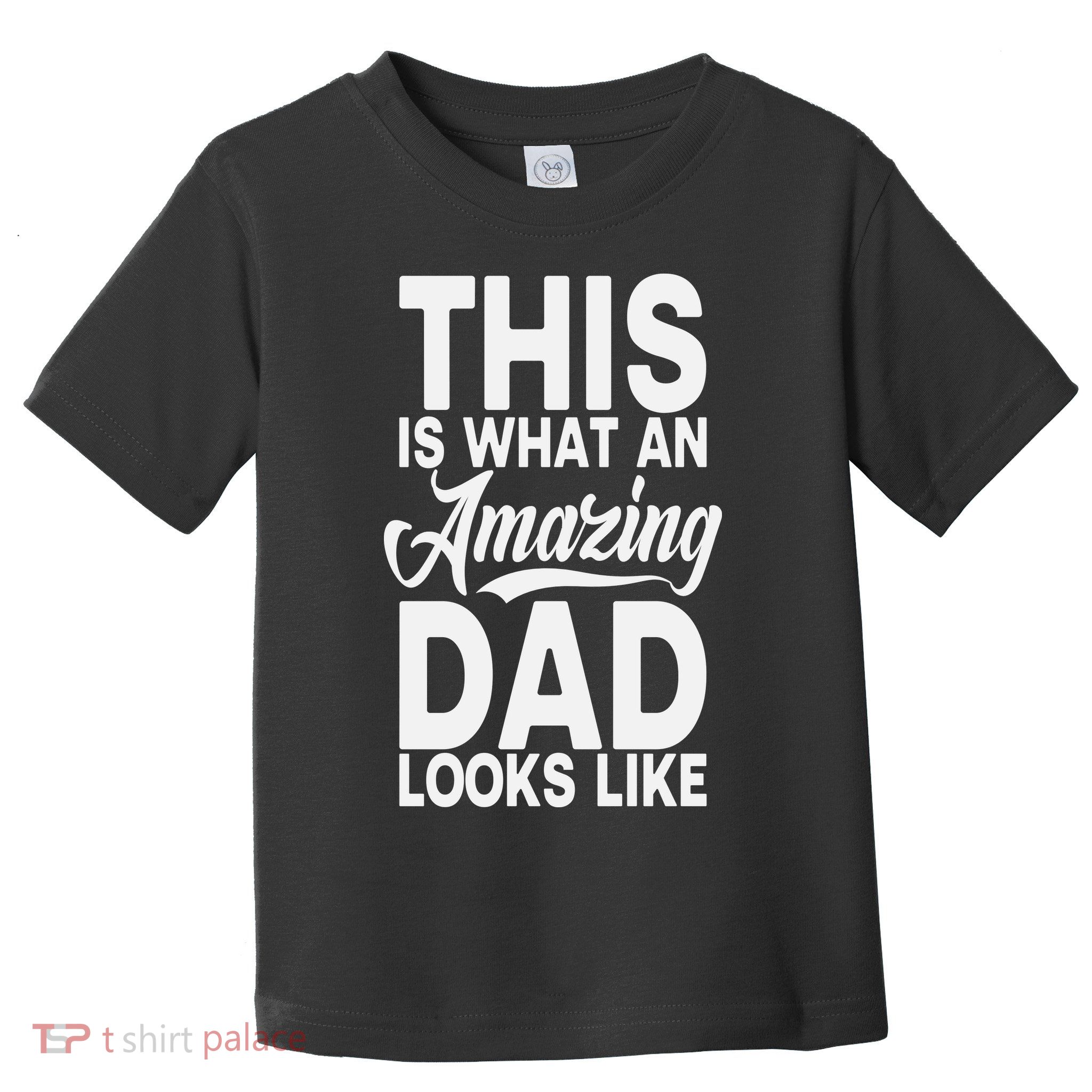 This Is What An Amazing Dad Looks Like Funny Fathers Day Toddler T-Shirt