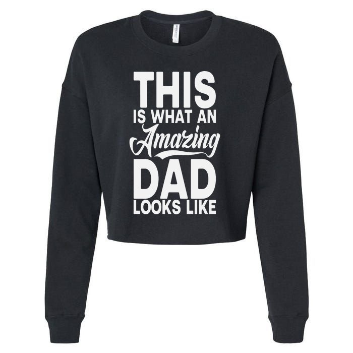 This Is What An Amazing Dad Looks Like Funny Fathers Day Cropped Pullover Crew