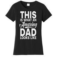 This Is What An Amazing Dad Looks Like Funny Fathers Day Women's T-Shirt