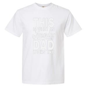 This Is What An Amazing Dad Looks Like Funny Fathers Day Garment-Dyed Heavyweight T-Shirt