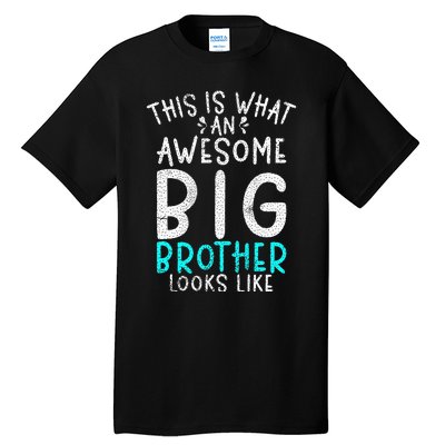 This Is What An Awesome Big Brother Looks Like Big Brother Tall T-Shirt