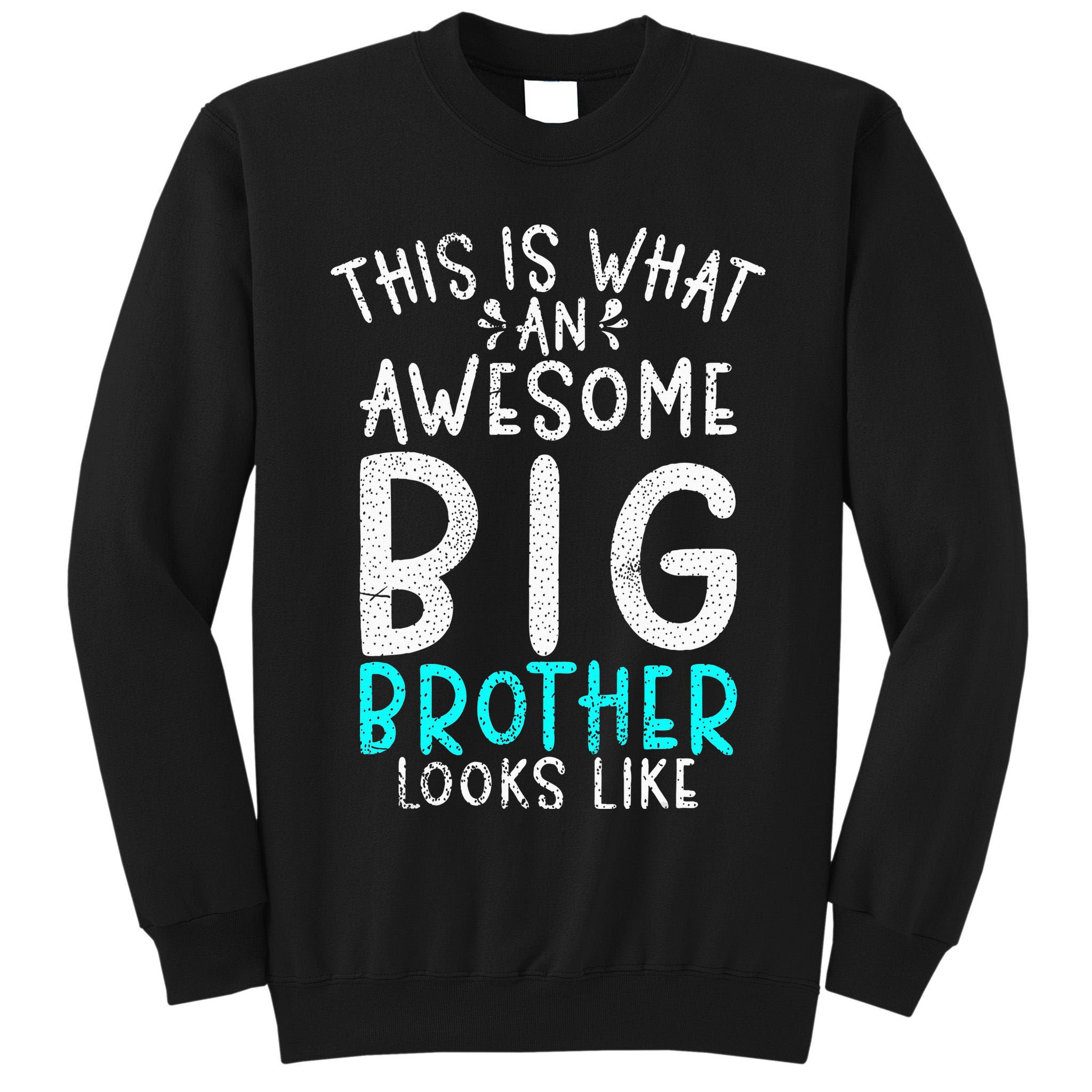 This Is What An Awesome Big Brother Looks Like Big Brother Tall Sweatshirt