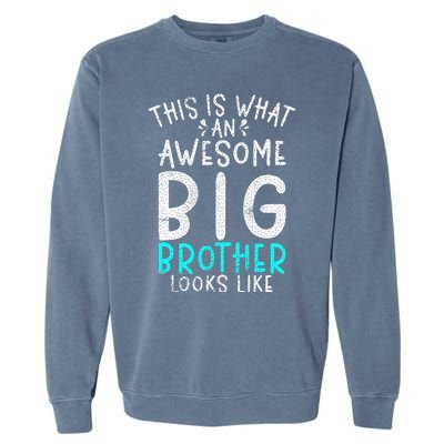 This Is What An Awesome Big Brother Looks Like Big Brother Garment-Dyed Sweatshirt