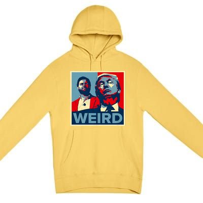 Trump Is Weird Trump Is Weirdo Premium Pullover Hoodie