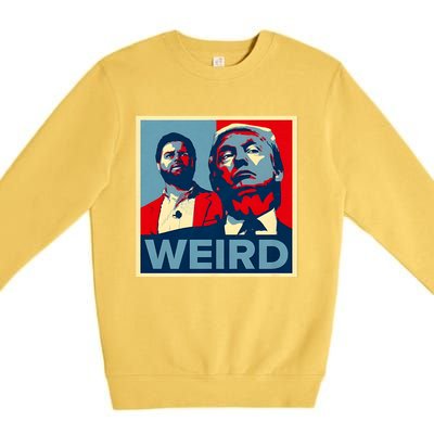 Trump Is Weird Trump Is Weirdo Premium Crewneck Sweatshirt