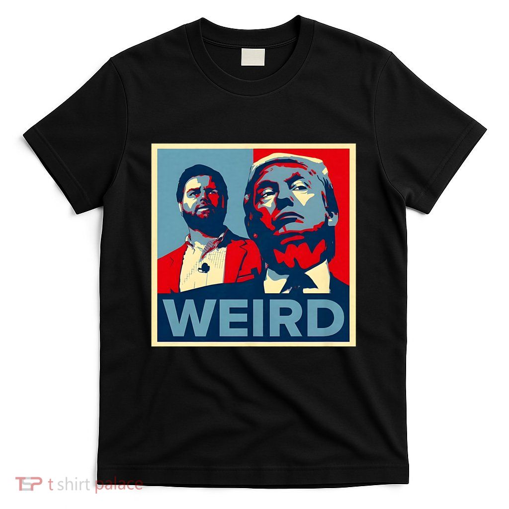 Trump Is Weird Trump Is Weirdo T-Shirt