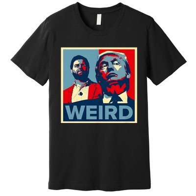 Trump Is Weird Trump Is Weirdo Premium T-Shirt