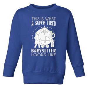 This Is What A Super Tired Sitter Looks Like Gift Toddler Sweatshirt