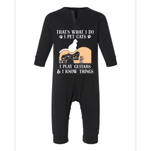 That Is What I Do Funny Gifti Pet Cats I Play Guitars And Know Things Cool Gift Infant Fleece One Piece