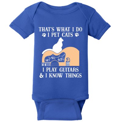 That Is What I Do Funny Gifti Pet Cats I Play Guitars And Know Things Cool Gift Baby Bodysuit