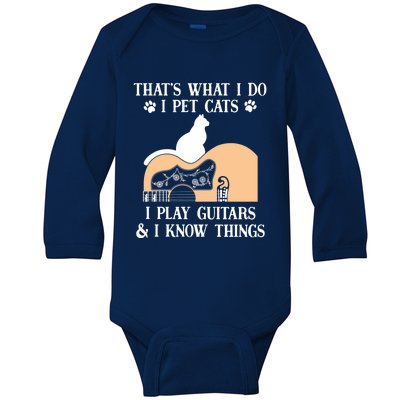 That Is What I Do Funny Gifti Pet Cats I Play Guitars And Know Things Cool Gift Baby Long Sleeve Bodysuit