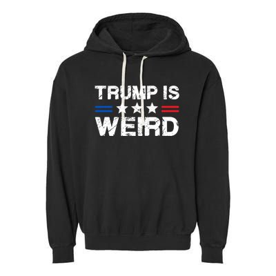 Trump Is Weird Garment-Dyed Fleece Hoodie