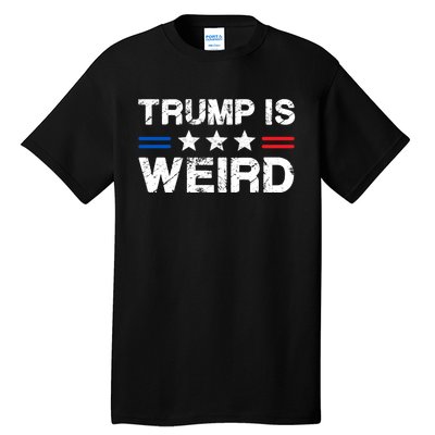 Trump Is Weird Tall T-Shirt