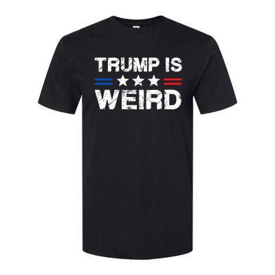 Trump Is Weird Softstyle CVC T-Shirt