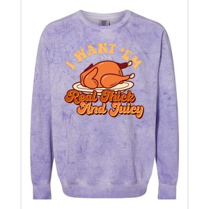 Thanksgiving I Want Em Real Thick And Juicy Colorblast Crewneck Sweatshirt