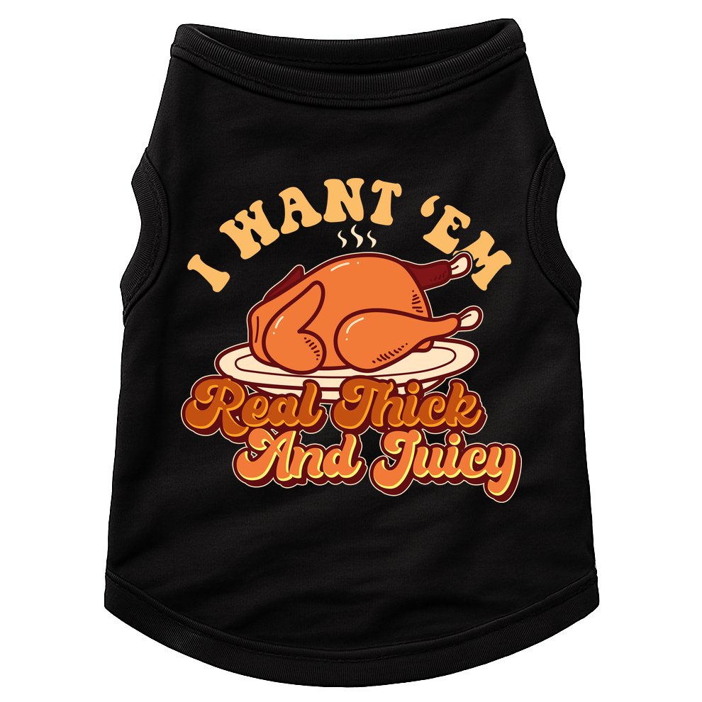 Thanksgiving I Want Em Real Thick And Juicy Doggie Tank