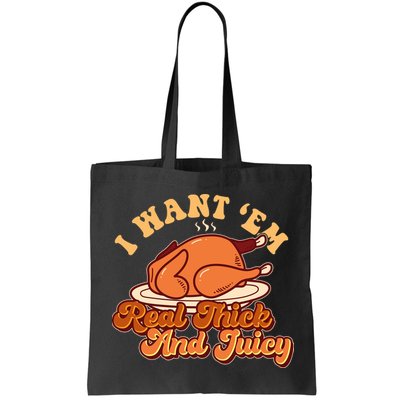 Thanksgiving I Want Em Real Thick And Juicy Bag