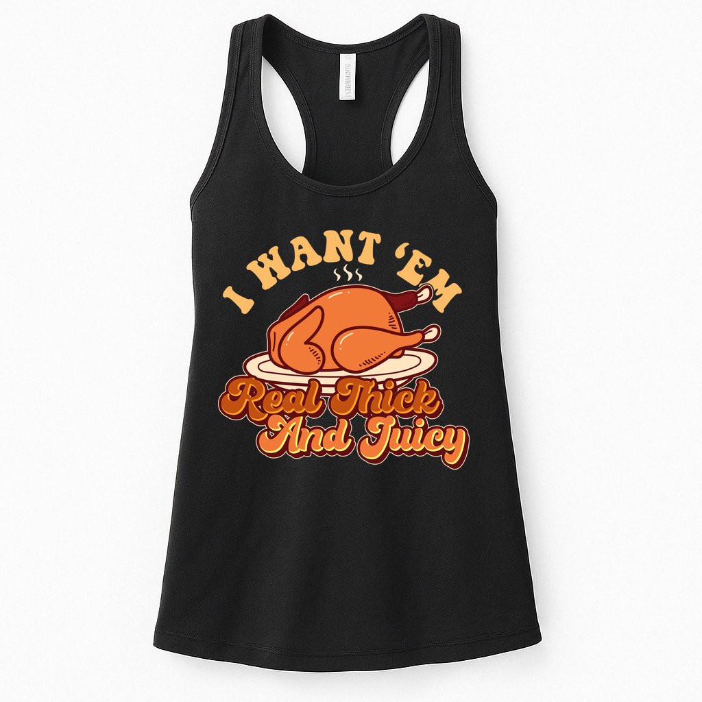 Thanksgiving I Want Em Real Thick And Juicy Womens Tank Top
