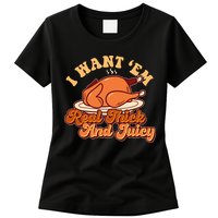 Thanksgiving I Want Em Real Thick And Juicy Womens T-Shirt