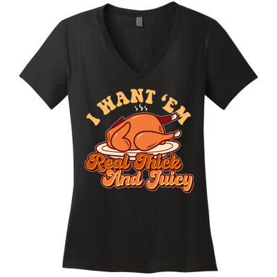 Thanksgiving I Want Em Real Thick And Juicy Women's V-Neck T-Shirt