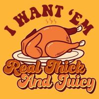 Thanksgiving I Want Em Real Thick And Juicy Cooling Performance Crew T-Shirt