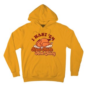 Thanksgiving I Want Em Real Thick And Juicy Hoodie